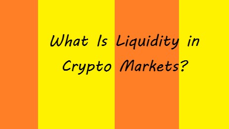 What Is Liquidity in Crypto Markets?