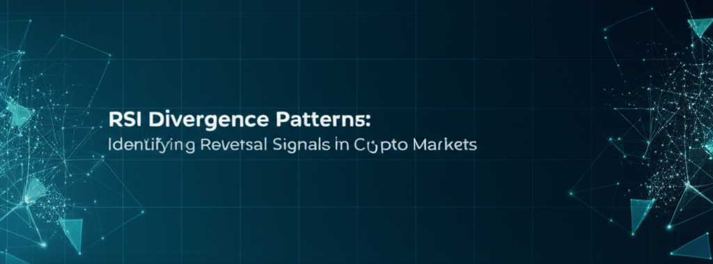 RSI Divergence Patterns: Identifying Reversal Signals in Crypto Markets