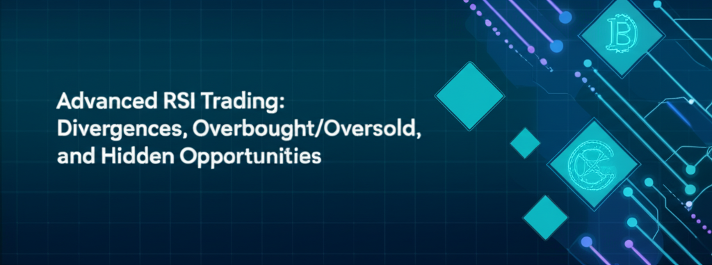 Advanced RSI Trading: Divergences, Overbought/Oversold, and Hidden Opportunities